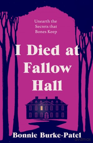 I Died at Fallow Hall: A highly acclaimed, haunting literary crime novel about buried secrets, identity, and the cost of starting over - Bonnie Burke-Patel [KSIĄŻKA]