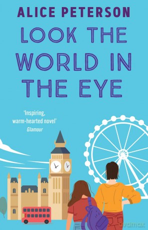 Look the World in the Eye: Discover the funny and emotional novel from a bestselling author - Alice Peterson [KSIĄŻKA]