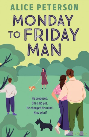 Monday to Friday Man: The engaging, funny and heartwarming bestseller you've not discovered yet! - Alice Peterson [KSIĄŻKA]