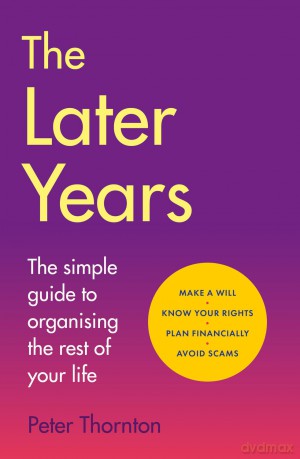 The Later Years: The perfect gift for Father's Day! A simple guide to a worry-free existence in the remaining years of life - Sir Peter Thornton [KSIĄŻKA]