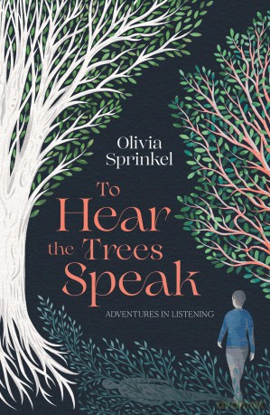 To Hear The Trees Speak: A memoir of Nature, Resilience, and Deep Listening - Olivia Sprinkel [KSIĄŻKA]