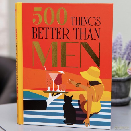 500 Things Better Than Men: Small Pleasures That Every Woman Can Relate To - Bee Three Books [KSIĄŻKA]
