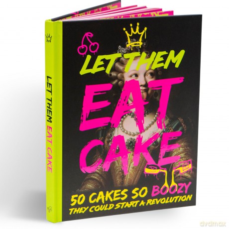 Let Them Eat Cake Recipe Book: 50 Boozy Cakes - Bee Three Books [KSIĄŻKA]