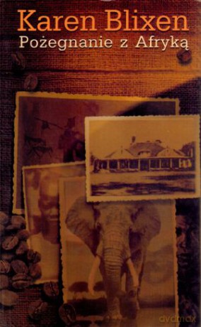 Pożegnanie z Afryką - Karen Blixen [KSIĄŻKA]