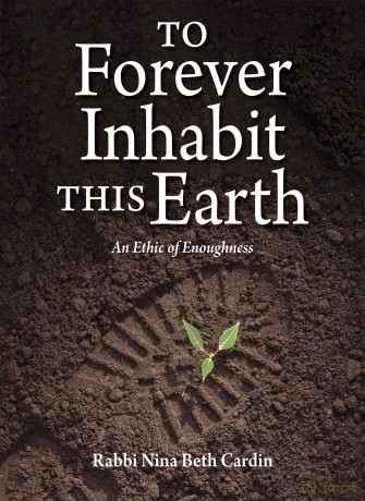 To Forever Inhabit this Earth: An Ethic of Enoughness - Nina Beth Cardin [KSIĄŻKA]