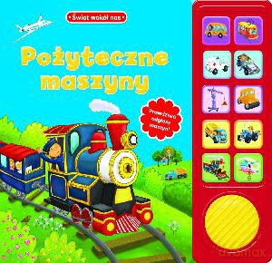 Pożyteczne maszyny. Świat wokół nas [KSIĄŻKA]