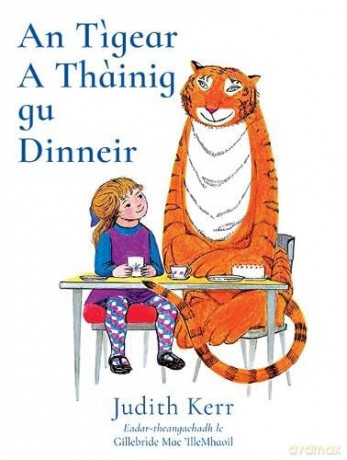 An Tigear A Thainig Gu Dinneir: The Tiger Who Came to Tea in Scottish Gaelic - Judith Kerr [KSIĄŻKA]