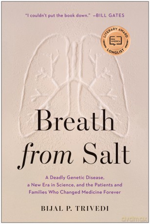 Breath from Salt: A Deadly Genetic Disease, a New Era in Science, and the Patients and Families Who Changed Medicine Forever - Bijal P. Trivedi [KSIĄŻKA]