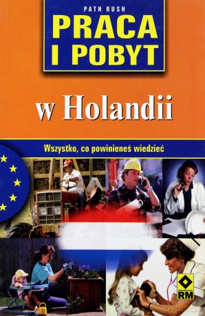 Praca i pobyt w Holandii - Path Rush [KSIĄŻKA]