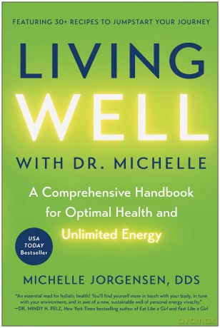 Living Well with Dr. Michelle: A Comprehensive Handbook for Optimal Health and Unlimited Energy - Michelle C. Jorgensen [KSIĄŻKA]