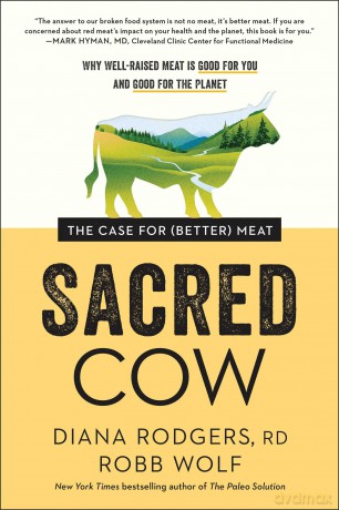 Sacred Cow: The Case for (Better) Meat: Why Well-Raised Meat Is Good for You and Good for the Planet - Diana Rodgers [KSIĄŻKA]