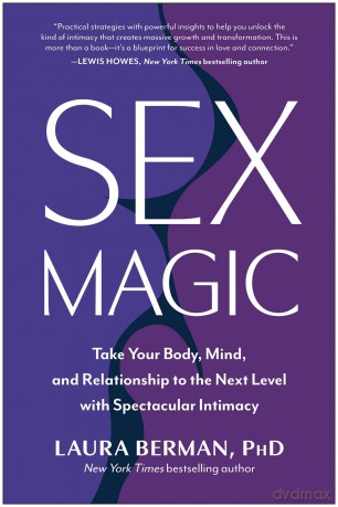 Sex Magic: Take Your Body, Mind, and Relationship to the Next Level with Spectacular Intimacy - Laura Berman [KSIĄŻKA]