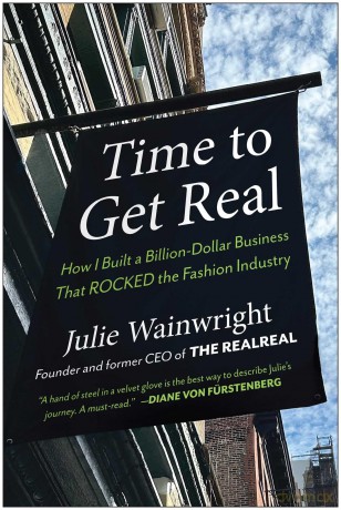 Time to Get Real: How I Built a Billion-Dollar Business that Rocked the Fashion Industry - Julie Wainwright [KSIĄŻKA]