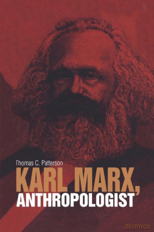 Karl Marx, Anthropologist - Thomas C. Patterson [KSIĄŻKA]
