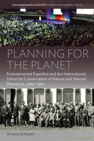 Planning for the Planet: Environmental Expertise and the International Union for Conservation of Nature and Natural Resources, 1960-1980: 16 (Environment in History: International Perspectives, 16) - Simone Schleper [KSIĄŻKA]