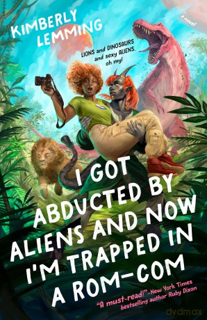 I Got Abducted by Aliens and Now I'm Trapped in a Rom-Com - Kimberly Lemming [KSIĄŻKA]