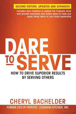 Dare to Serve: How to Drive Superior Results by Serving Others - Cheryl Bachelder [KSIĄŻKA]