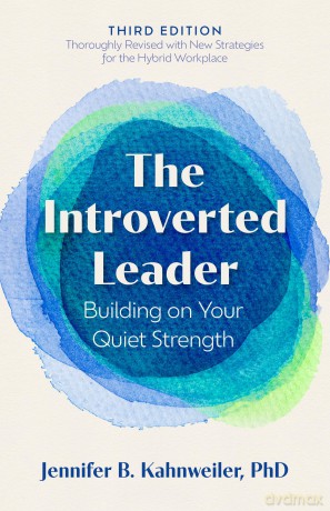 The Introverted Leader, 3rd Edition: Building on Your Quiet Strength - Jennifer B. Kahnweiler [KSIĄŻKA]