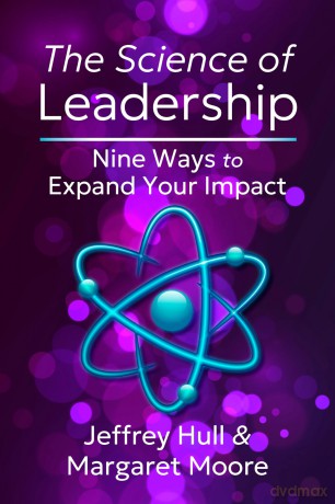 The Science of Leadership: Nine Ways to Expand Your Impact - Jeffrey Hull [KSIĄŻKA]