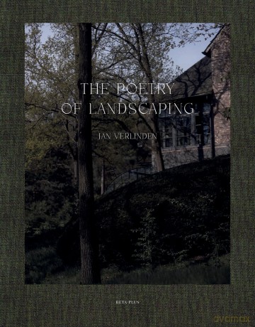 The Poetry of Landscaping: Jan Verlinden - Astrid Mora [KSIĄŻKA]