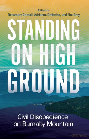 Standing on High Ground: Civil Disobedience on Burnaby Mountain - Rosemary Cornell [KSIĄŻKA]