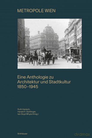 Metropole Wien: Eine Anthologie zu Architektur und Stadtkultur 1850-1945 - Ruth Hanisch [KSIĄŻKA]