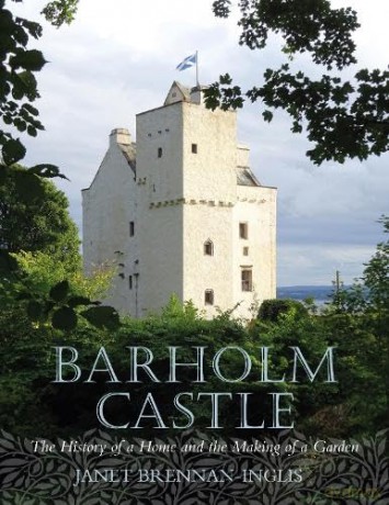 Barholm Castle: The History of a Home and the Making of a Garden - Janet Brennan-Inglis [KSIĄŻKA]