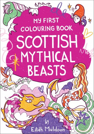 My First Colouring Book: Scottish Mythical Beasts (Birlinn Children's Colouring Books) - Eilidh Muldoon [KSIĄŻKA]