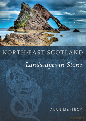 North-East Scotland: Landscapes in Stone - Alan McKirdy [KSIĄŻKA]