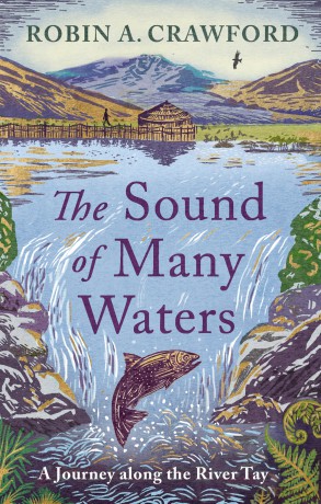 The Sound of Many Waters: A Journey Along the River Tay - Robin A. Crawford [KSIĄŻKA]