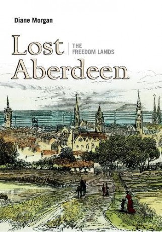 Lost Aberdeen: The Freedom Lands - Diane Morgan [KSIĄŻKA]