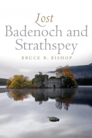 Lost Badenoch and Strathspey (Lost History) - Bruce B. Bishop [KSIĄŻKA]