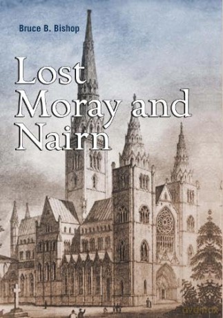 Lost Moray and Nairn (Lost History) - Bruce Bishop [KSIĄŻKA]