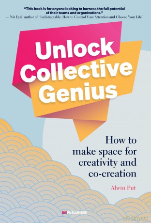 Unlock Collective Genius: How to make space for Creativity and Co-Creation - Alwin Put [KSIĄŻKA]