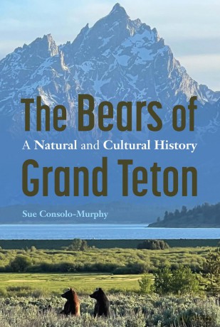 The Bears of Grand Teton: A Natural and Cultural History (America's Public Lands) - Sue Consolo-Murphy [KSIĄŻKA]