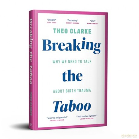 Breaking the Taboo: Why we need to talk about birth trauma - Theo Clarke [KSIĄŻKA]