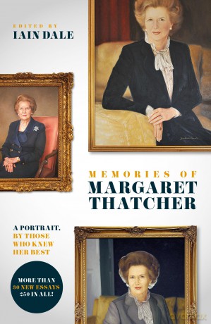 Memories of Margaret Thatcher: A portrait, by those who knew her best - Iain Dale [KSIĄŻKA]