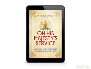 On His Majesty's Service: How the King Preserves the British Constitution - Julian Francis Godolphin [KSIĄŻKA]
