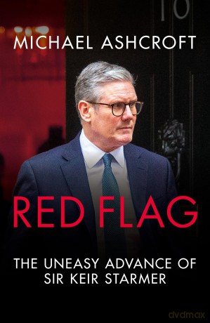 Red Flag: The Uneasy Advance of Sir Keir Starmer - Michael Ashcroft [KSIĄŻKA]