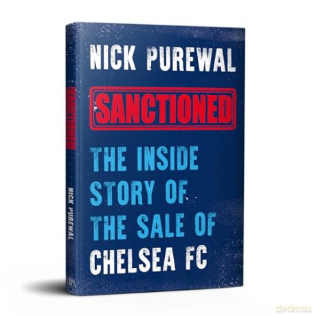 Sanctioned: The Inside Story of the Sale of Chelsea FC - Nick Purewal [KSIĄŻKA]