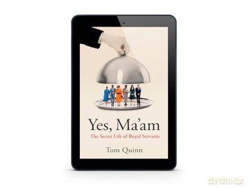 Yes, Ma'am: The Secret Life of Royal Servants - Tom Quinn [KSIĄŻKA]