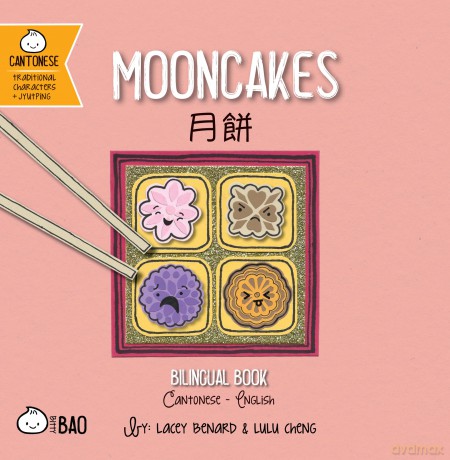 Mooncakes - Cantonese: A Bilingual Book in English and Cantonese with Traditional Characters and Jyutping (Bitty Bao) - Lacey Benard [KSIĄŻKA]