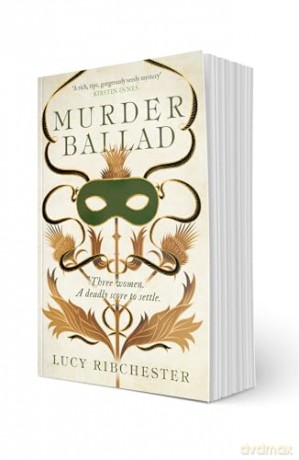 Murder Ballad: A gripping mystery of desire, betrayal and secrets set in the musical world of 18th century Edinburgh - Lucy Ribchester [KSIĄŻKA]