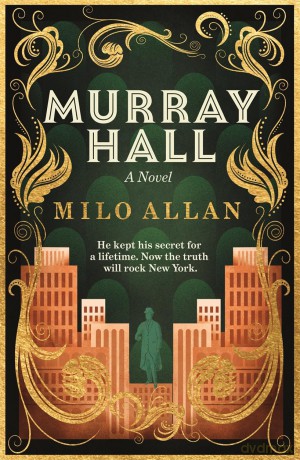 Murray Hall: A novel of the extraordinary and intriguing secret that rocked New York and the world - Milo Allan [KSIĄŻKA]