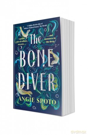 The Bone Diver: A gothic tale of legend, secrets and monsters in the deep... - Angie Spoto [KSIĄŻKA]