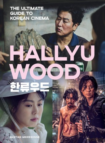 Hallyuwood: The Ultimate Guide to Korean Cinema - Bastian Meiresonne [KSIĄŻKA]