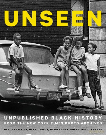 Unseen: Unpublished Black History from the New York Times Photo Archives - Darcy Eveleigh [KSIĄŻKA]
