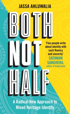 Both Not Half: 'Few people write about identity with such fluency and sincerity' SATHNAM SANGHERA - Jassa Ahluwalia [KSIĄŻKA]