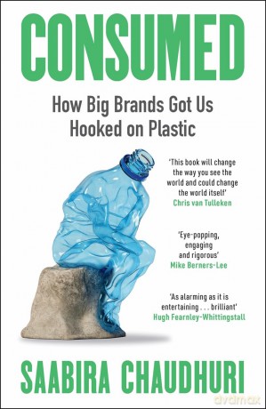 Consumed: How Big Brands Got Us Hooked on Plastic - Saabira Chaudhuri [KSIĄŻKA]