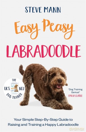 Easy Peasy Labradoodle: Your simple step-by-step guide to raising and training a happy Labradoodle - Steve Mann [KSIĄŻKA]